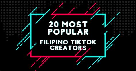 20 Most Popular Filipino TikTok Creators in 2022.